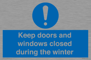Keep doors and windows closed during the winter